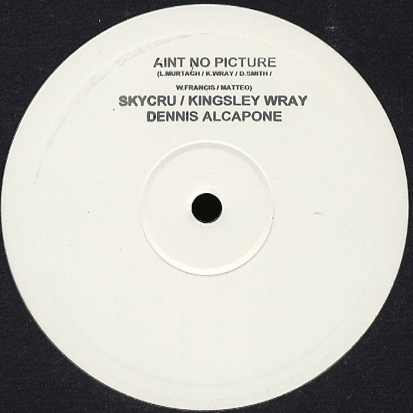 Dennis Alcapone , Skycrru & Kingsley Wray : Ain't No Picture | Maxis / 12inch / 10inch  |  UK