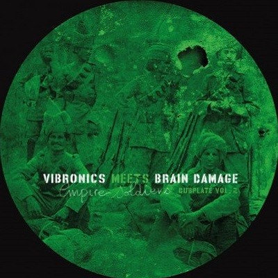 Vibronics Meets Brain Damage : Empire Soldiers Dubplate Vol 2 ( Green ) | Maxis / 12inch / 10inch  |  UK