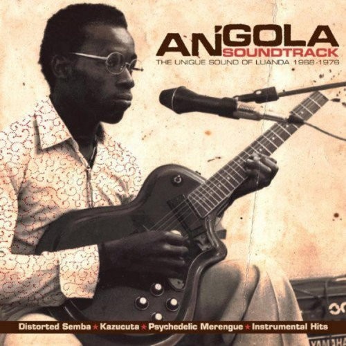Various : Angola Soundtrack - The Unique Sound Of Luanda 1968​-​1976