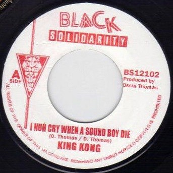 King Kong : I Nuh Cry When A Sound Boy Die | Single / 7inch / 45T  |  Oldies / Classics