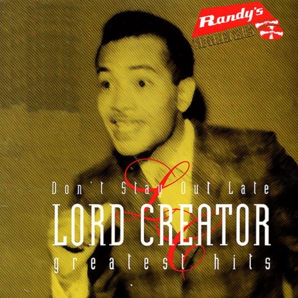 Lord Creator : Don't Stay Out Late / Greatest Hits
