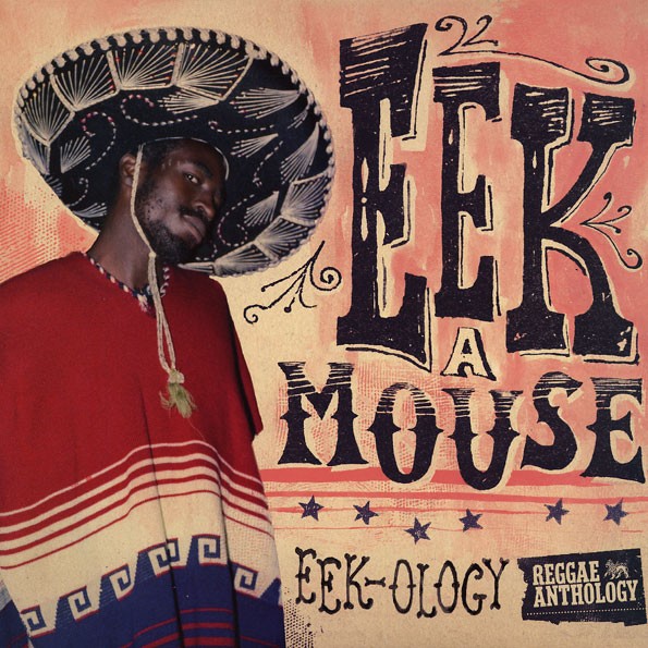 Eek A Mouse : Eek-ology - Reggae Anthology