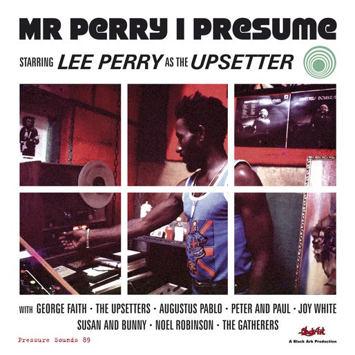 Lee Perry as The Upsetter : Mr Perry I Presume