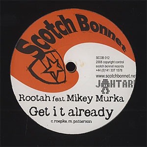 Rootah Feat. Mikey Murka : Get It Already | Maxis / 12inch / 10inch  |  UK