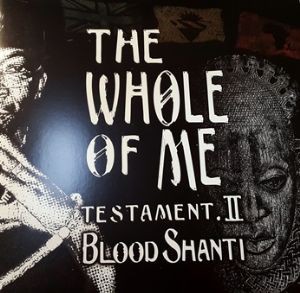 Blood Shanti : The Whole Of Me Testament II | LP / 33T  |  UK