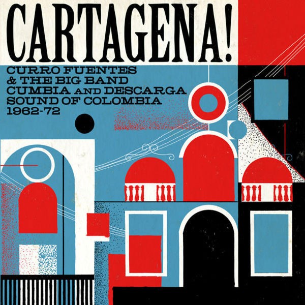 Various : Cartagena ! Curro Fuentes & The Big Band Cumbia And Descarga Sound Of Colombia 1962-72 | LP / 33T  |  Afro / Funk / Latin
