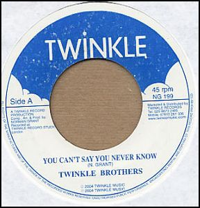 Twinkle Brothers : You Can't Say You Never Know | Single / 7inch / 45T  |  UK