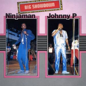 Ninjaman & Johnny P : Big Showdown