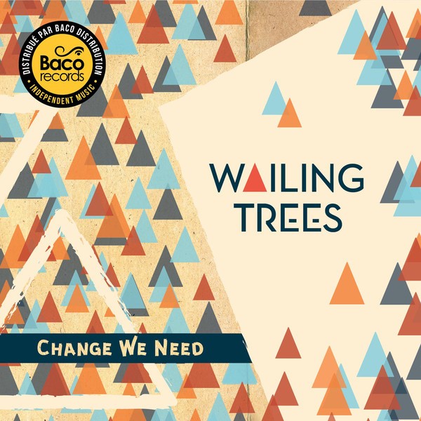 Wailing Trees : Change We Need | LP / 33T  |  Dancehall / Nu-roots
