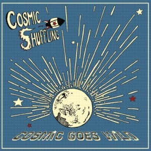 Cosmic Shuffling : Cosmic Goes Wild Cosmic Shuffling : Cosmic Goes Wild | Maxis / 12inch / 10inch | UK