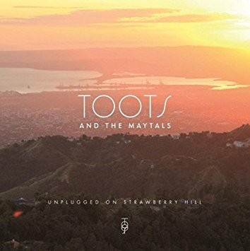 Toots & The Maytals : Unplugged On Strawberry Hill