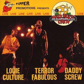 Louie Culture - Terror Fabulous - Daddy Screw : Pipper Promation Present Mad House Crew Live | LP / 33T  |  Dancehall / Nu-roots