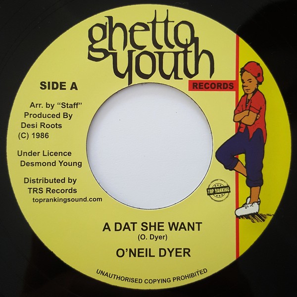 O'Neil Dyer : A Dat She Want | Single / 7inch / 45T  |  Oldies / Classics