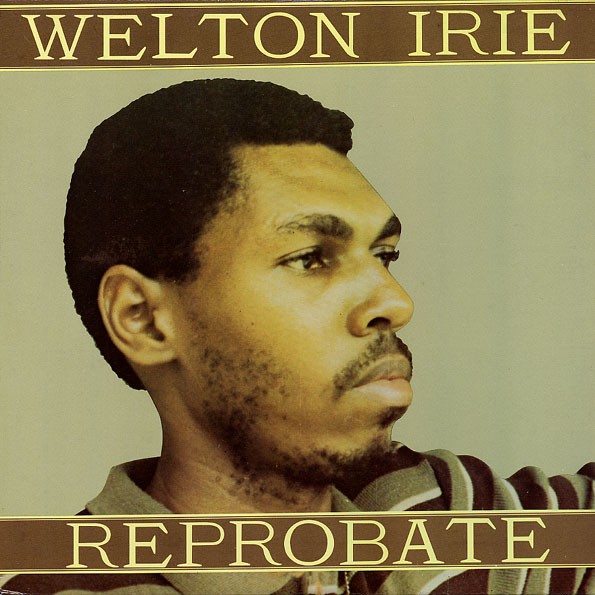 Welton Irie : Reprobate Welton Irie : Reprobate | LP / 33T  |  Oldies / Classics