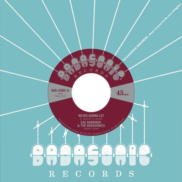 Caz Gardiner & The Badasonics : Never Gonna Let | Single / 7inch / 45T  |  Oldies / Classics