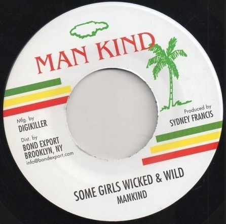 Mankind : Some Girls Wicked & Wild | Single / 7inch / 45T  |  Oldies / Classics