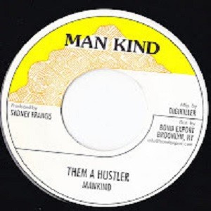 Mankind : Them A Hustler | Single / 7inch / 45T  |  Dancehall / Nu-roots