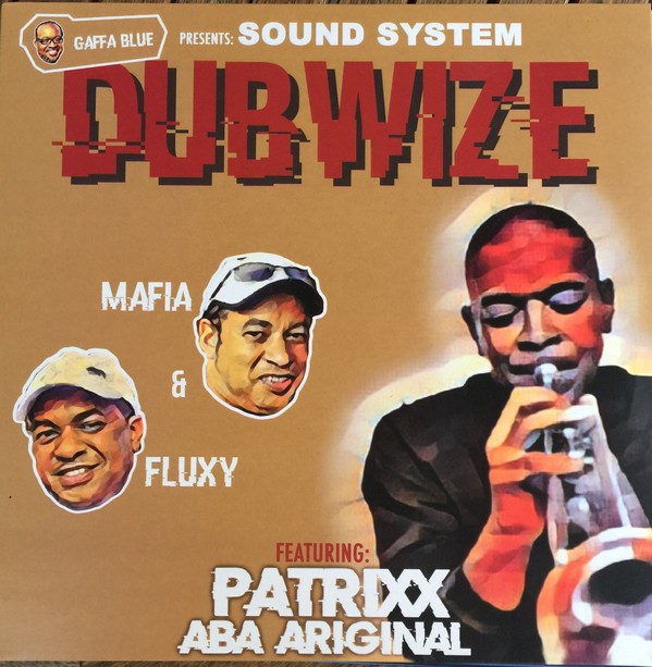 Mafia & Fluxy , Patrixx Aba Ariginal : Gaffa Blue Presents: Sound System Dubwize | LP / 33T  |  UK