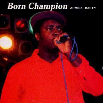 Admiral Bailey : Born Champion | LP / 33T  |  Oldies / Classics