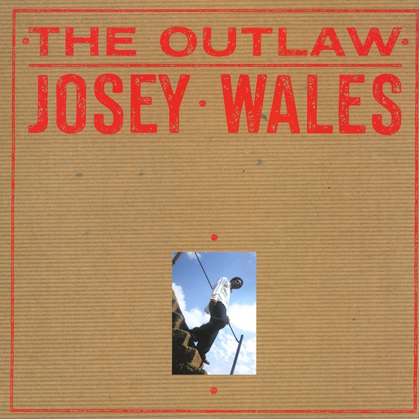 Josey Wales : The Outlaw