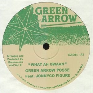 Green Arrow Posse Feat. Johnnygo Figure : What Ah Gwaan | Maxis / 12inch / 10inch  |  UK