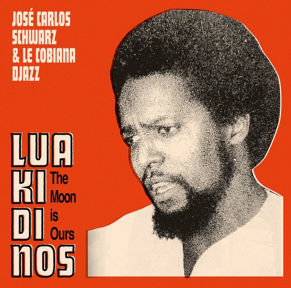 José Carlos Schwarz & Le Cobiana Djazz : Lua Ki Di Nos | LP / 33T  |  Afro / Funk / Latin