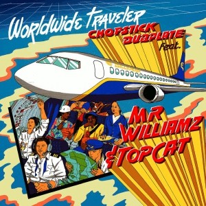 Chopstick Dubplate Ft .mr Williamz / Top Cat : Worlwide Treveler | Maxis / 12inch / 10inch  |  UK