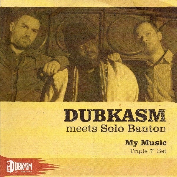 Dubkasm Meets Solo Banton : My Music | Single / 7inch / 45T  |  UK
