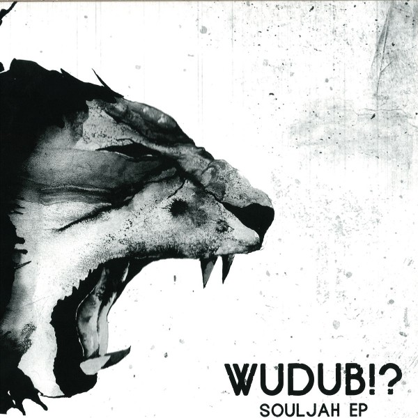 Souljah Ep : Wudub!? | Maxis / 12inch / 10inch  |  Jungle / Dubstep