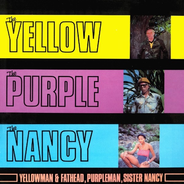 Yellow Man , Purpleman & Sister Nancy : The Yellow The Purple & Nancy | LP / 33T  |  Oldies / Classics
