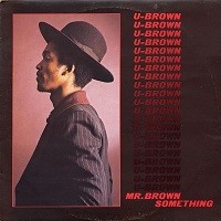 U Brown : Mr. Brown Something