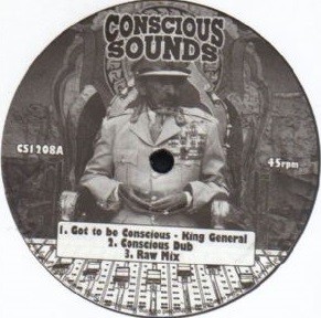 King General : Got To Be Conscious | Maxis / 12inch / 10inch  |  UK