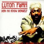 Lutan Fyah : Dam Never Know Demself | CD  |  Dancehall / Nu-roots