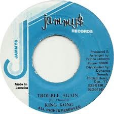 King Kong : Trouble Again | Single / 7inch / 45T  |  Dancehall / Nu-roots