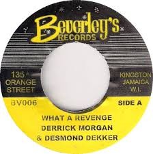 Derrick Morgan & Desmond Dekker : What A Revenge | Single / 7inch / 45T  |  Oldies / Classics