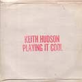 Keith Hudson : Playing It Cool