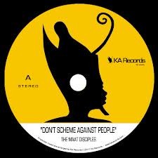 The Maat Disciples : Don't Scheme Against People | Single / 7inch / 45T  |  UK