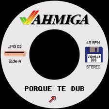 Jahmiga : Porque Te Dub | Single / 7inch / 45T  |  UK