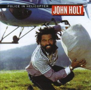 John Holt : Police In Helicopter
