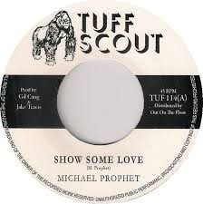 Michael Prophet : Show Some Love | Single / 7inch / 45T  |  Dancehall / Nu-roots