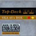 Various : Top Deck Ska 45's Boxset | LP / 33T  |  Oldies / Classics