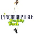 Daddy Yod : L'incorruptible | CD  |  Dancehall / Nu-roots