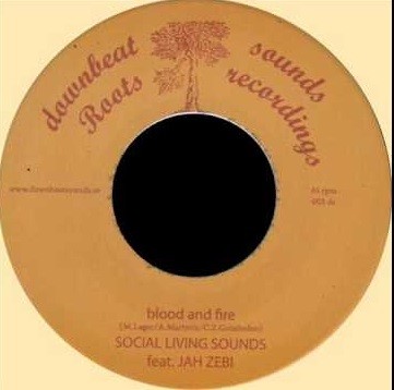 Social Living Sound Ft. Jah Zebi : Blood And Fire | Single / 7inch / 45T  |  UK
