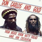 Don Carlos & Gold : Natty Dread Have Him Credential