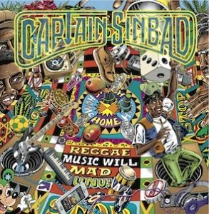Captain Simbad : Reggae Music Will Mad Unu !