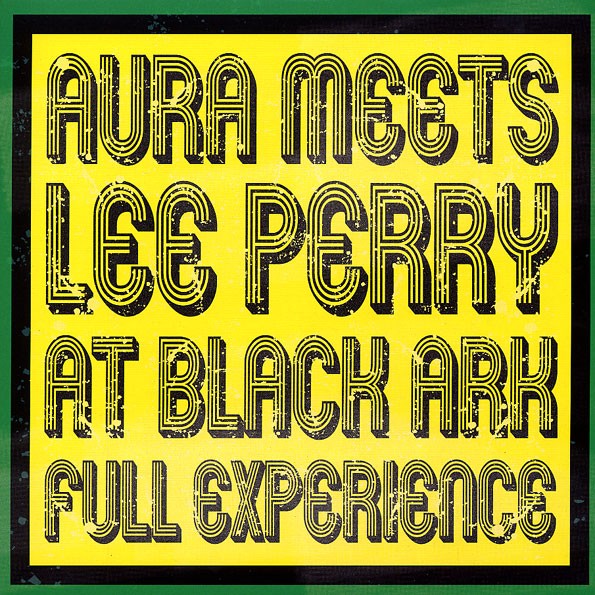 Lee Perry : Aura Meets Lee Perry At Black Ark: Full Experience | LP / 33T  |  Dancehall / Nu-roots