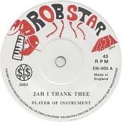 Player Of Instrument : Jah I Thank Thee | Single / 7inch / 45T  |  Oldies / Classics
