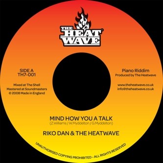 Riko Dan & The Heatwave : Mind How You A Talk | Single / 7inch / 45T  |  Info manquante