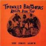 The Twinkle Brothers : Rasta Pon Top
