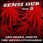 Jah Shaka Meets The Revolutionaries : Sensi Dub Vol. 5
